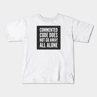 Secure Coding Commented Code Does Not Go Away All Alone Black Kids T-Shirt